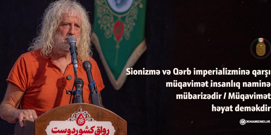 Sionizmə və Qərb imperializminə qarşı müqavimət insanlıq naminə mübarizədir / Müqavimət həyat deməkdir